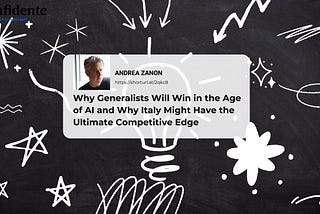 Why Generalists Will Win in the Age of AI and Why Italy Might Have the Ultimate Competitive Edge