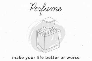 Why perfume can affect your life