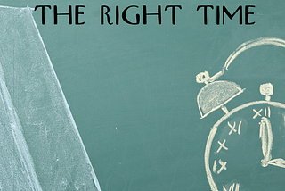 The Right Time?
