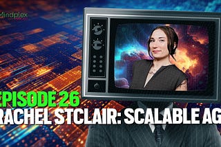 Mindplex Podcast Episode 26: Rachel StClair — Scalable AGI
