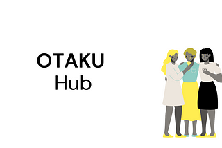 UX case study: Otaku Hub, Entertainment application