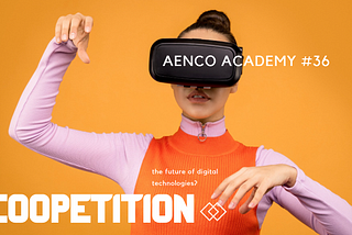 Aenco Academy #36: Coopetition ?