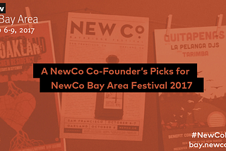 A Co-Founder’s Picks for NewCo’s Bay Area Festival