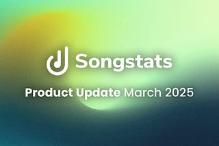 Songstats: Product Update — March 2025