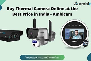 Buy Thermal Camera Online at the Best Price in India — Ambicam