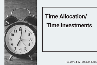 Time allocation/ Time Investments