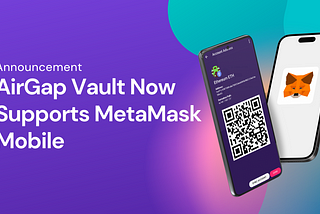 AirGap Now Supports MetaMask Mobile