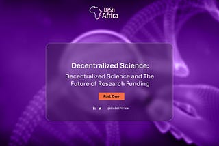 Decentralized Science and The Future of Research Funding — Part One