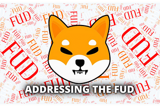 Shiba Inu Token: Addressing the FUD and altering the negative perspective