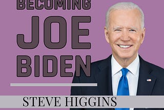 Becoming Joe Biden