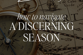 How To Navigate A Discerning Season