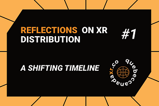 Reflections on XR distribution #1 — A shifting timeline