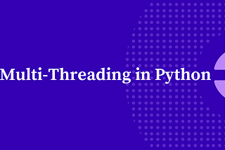 Multithreading in Python: Part 1