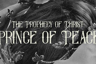 The Prophecy of Christ | Prince of Peace