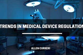 Trends in Medical Device Regulation