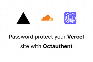 Password protect your Vercel site with Octauthent