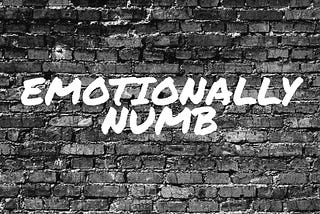 Emotionally Numb