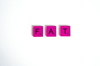Fat Is Not A Bad Word