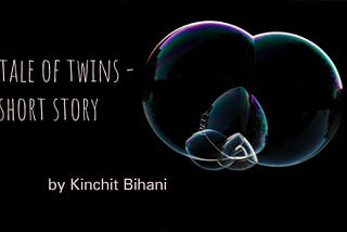 A tale of twins — a short story