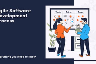 Agile Software Development Process — Everything You Need to Know