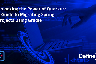 Unlocking the Power of Quarkus: A Guide to Migrating Spring Projects Using Gradle