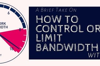 How To Control Or Limit Bandwidth With Router