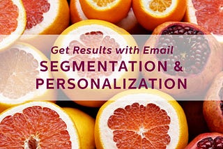 Increase Email Conversions with Segmentation and Personalization