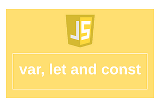 JavaScript: var, let and const