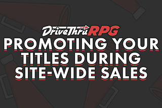 Background: Red Megaphones faded against a gray background under the DTRPG logo. Text: Promoting Your Titles During Site-Wide Sales.