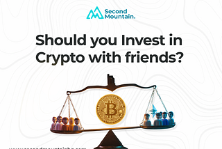 Should You Invest in Crypto With Friends?