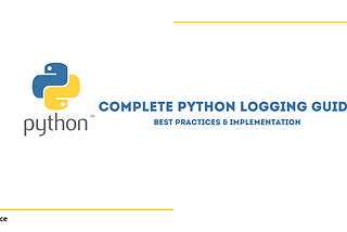 Complete Python Logging Guide: Best Practices & Implementation