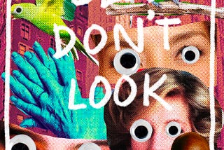 SEE, DON’T LOOK