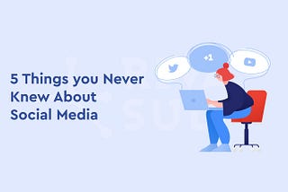5 Valuable Things You Never Knew About Social Media