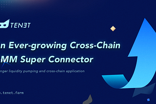 TENET — An Ever-growing Cross-Chain AMM Super Connector