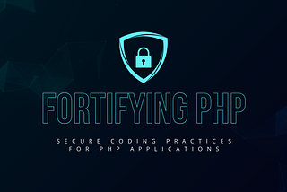 Fortifying PHP: Secure Coding Practices for PHP Applications