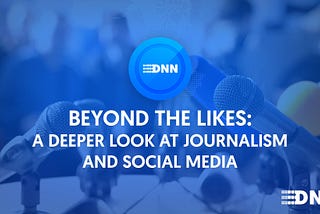 Beyond The Likes: A Deeper Look At Journalism and Social Media