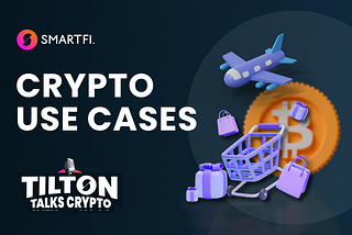 Use Cases For Crypto Adoption — Tilton Talks Crypto