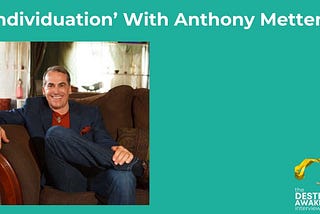 ‘Individuation’ With Psychologist And Consultant Anthony Metten
