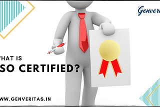 What is ISO Certified?