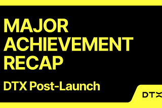 DTX Q1 Recap: Major Achievement & Scaling for the Future