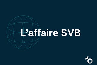 L’affaire SVB: une leçon sur la liquidité et les risques bancaires