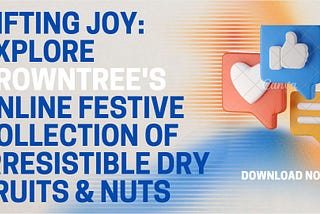 Gifting Joy: Explore Browntree’s Online Festive Collection of Irresistible Dry Fruits & Nuts