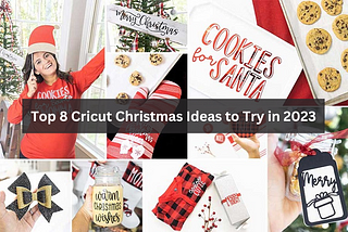 Top 8 Cricut Christmas Ideas to Try in 2023