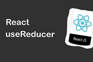 The React Hook Series: Exploring useReducer in Details