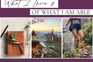 What I Love & What I am Able — a Journaling Exercise for BE-ING.