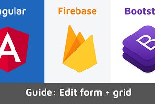 Ultimate guide to building a basic edit form and grid with Angular + Firebase + Bootstrap