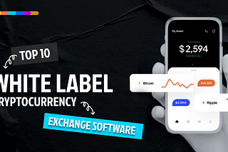 Top 10 White Label Cryptocurrency Exchange Script