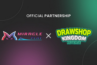 Drawshop Kingdom Reverse x Miracle Play Partnership Announcement