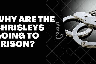 Why Are The Chrisleys Going to Prison?