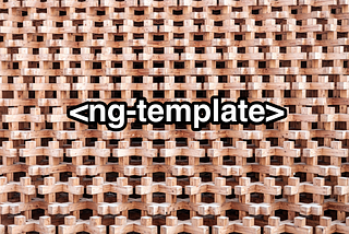 Use <ng-template>